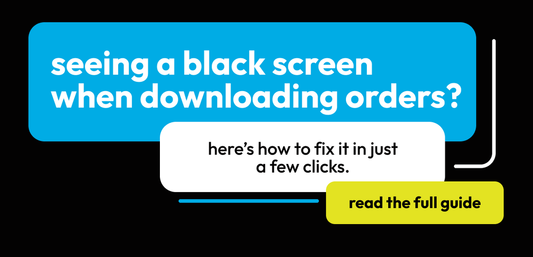 Seeing a Black Screen When Downloading Orders?