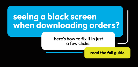 Seeing a Black Screen When Downloading Orders?